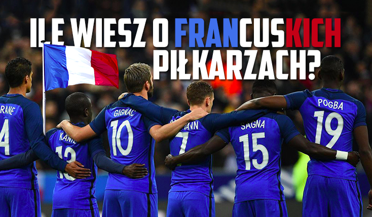 Ile wiesz o francuskich piłkarzach?