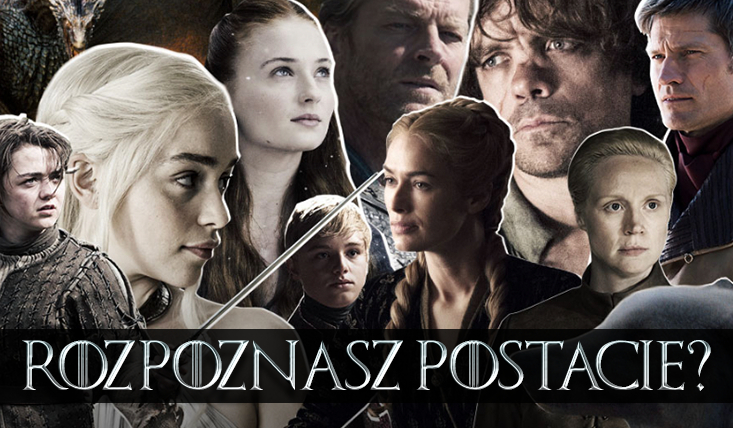 Czy rozpoznasz postacie z „Gry o Tron”?