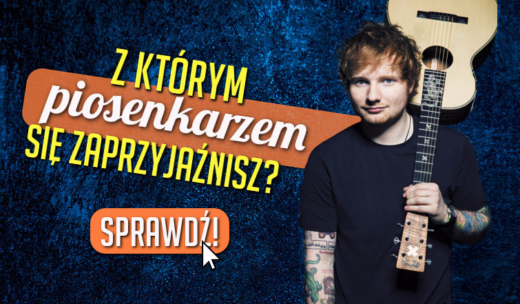 Z którym piosenkarzem się zaprzyjaźnisz?