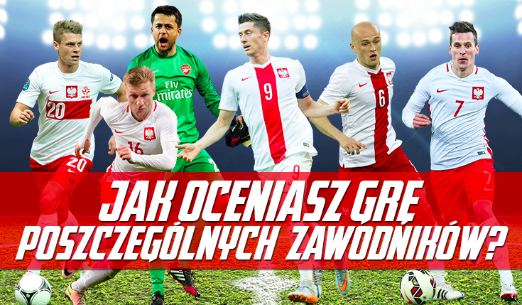 Jak oceniasz grę poszczególnych polskich piłkarzy na Euro 2016?