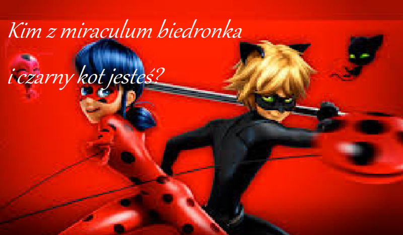 Kim jesteś z miraculum?