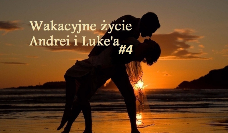 Wakacyjne życie Andrei i Luke’a #4