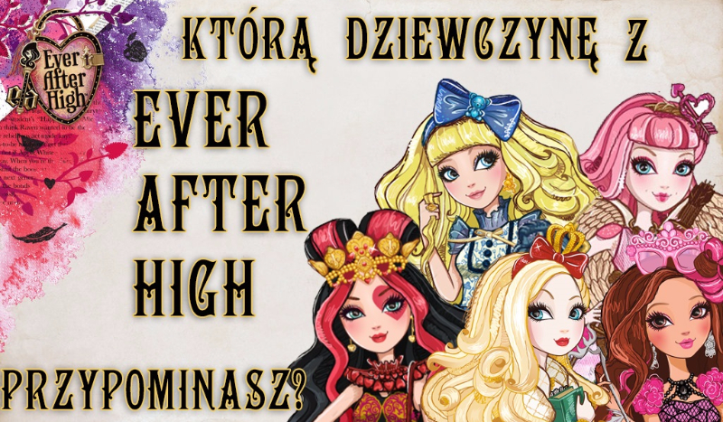 Którą dziewczynę z Ever After High przypominasz?