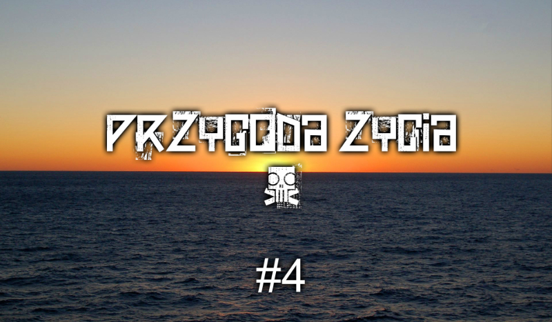 Przygoda Życia #4