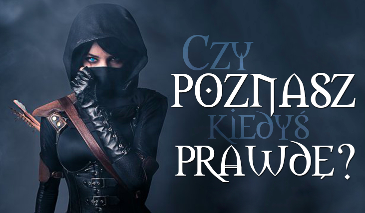 Czy kiedyś poznasz całą prawdę?