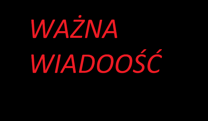 WAŻNA WIADOMOŚC