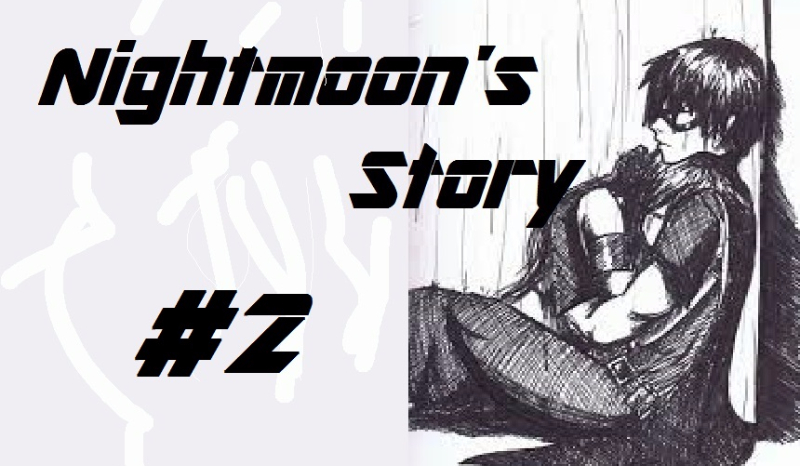 Nightmoon’s story #2