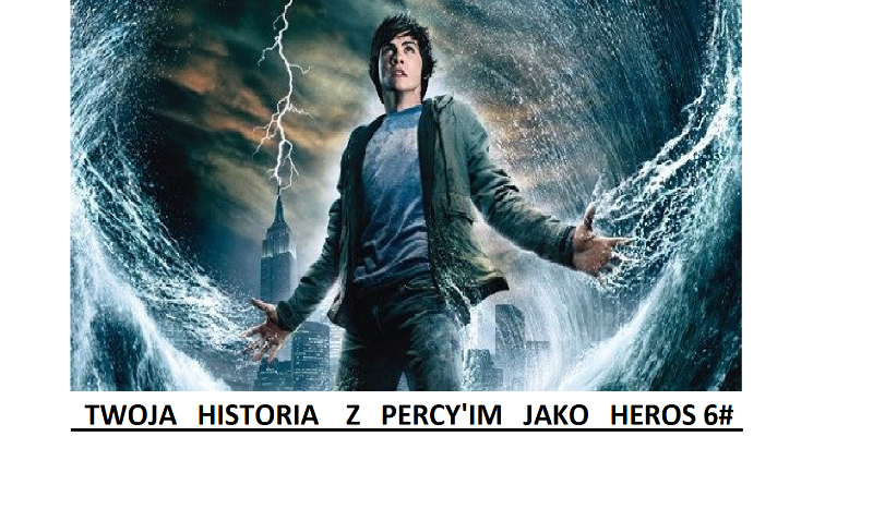 Twoja historia z Percy’im jako heros 6#