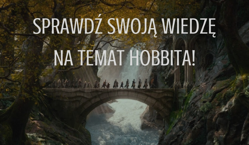 Sprawdź swoją wiedzę na temat Hobbita!