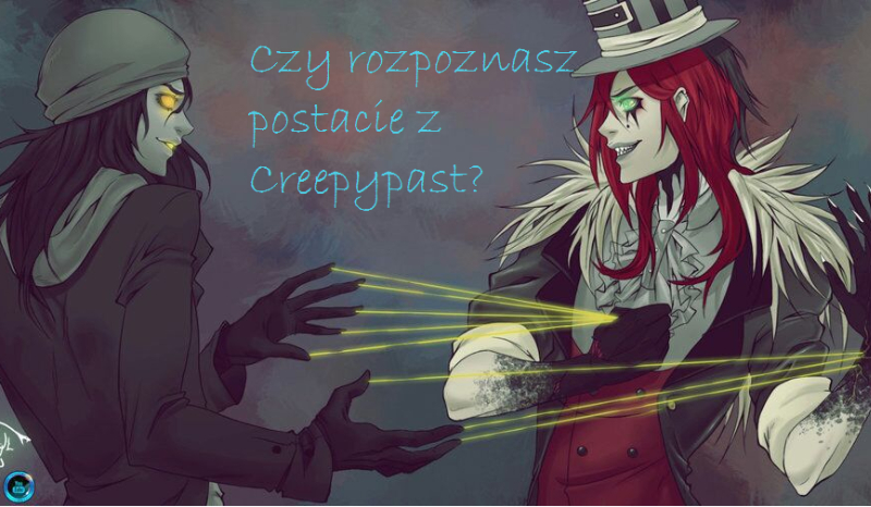 Czy rozpoznasz postacie z Creepypast?