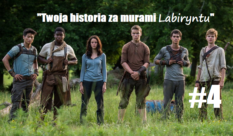 Twoja historia za murami Labiryntu #4
