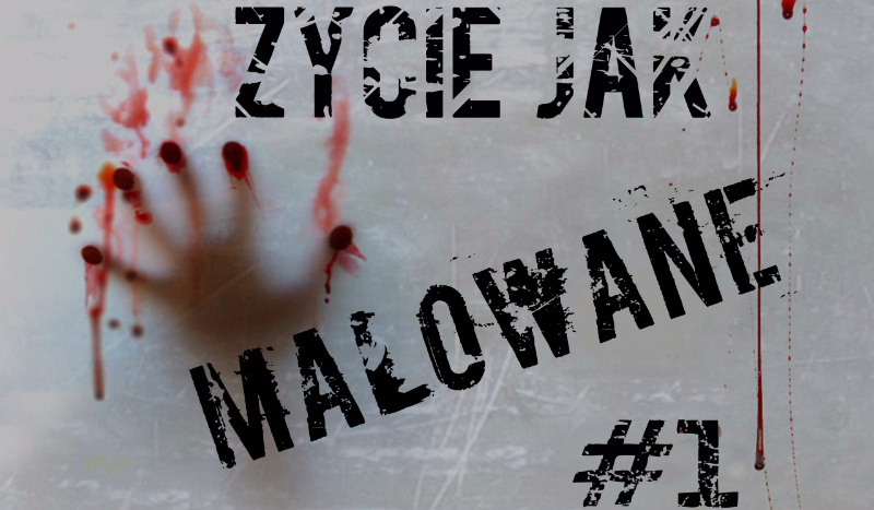 Życie jak malowane #1