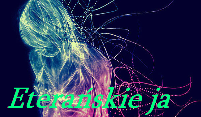 Eterańskie ja cz.10