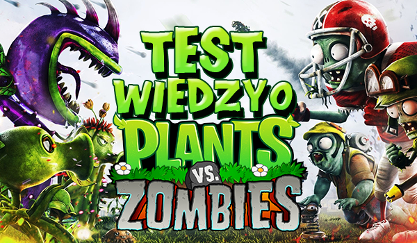 Test wiedzy o „Plants vs Zombies”!
