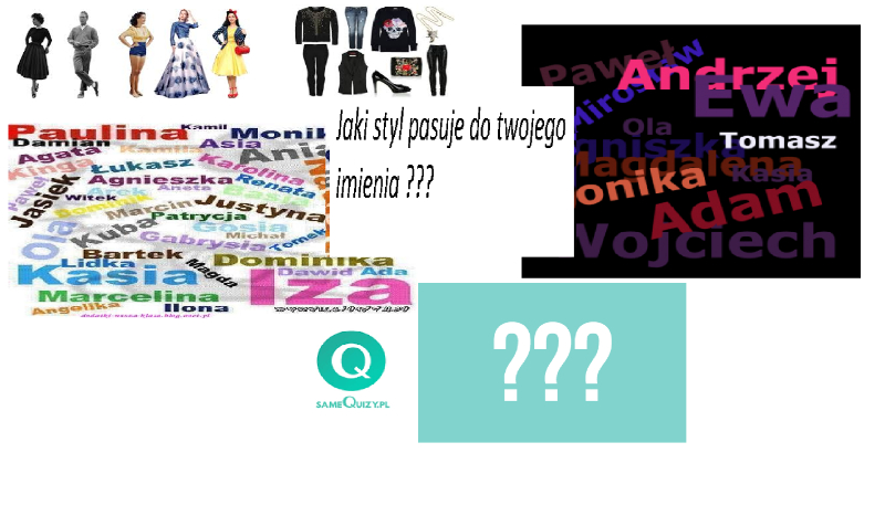 Jaki styl pasuje do twojego imienia ?