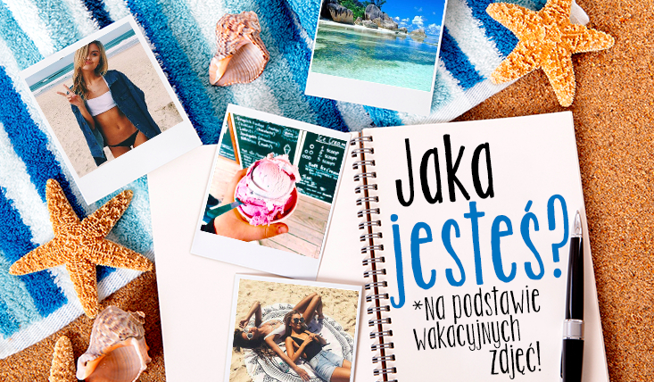 Sprawdź, jaka jesteś na podstawie wybranych przez Ciebie obrazków dotyczących wakacji!