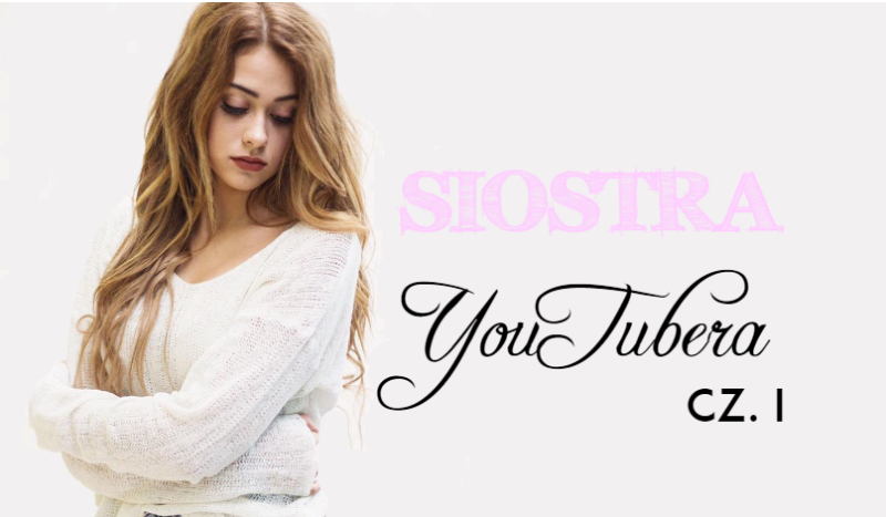 Siostra YouTubera #1