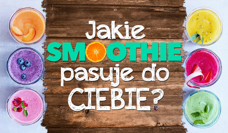 Jakie smoothie do Ciebie pasuje?