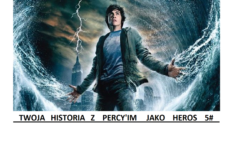 Twoja historia z Percy’im jako heros 5#