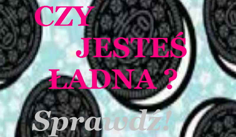 Czy jesteś ładna? Sprawdź!