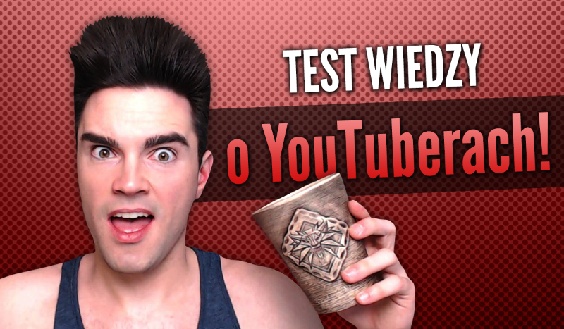 Test wiedzy o YouTuberach!