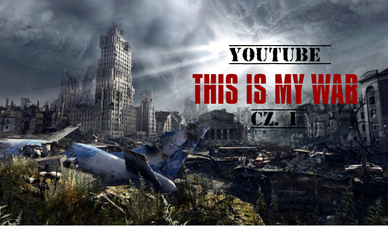 This is my war cz.1 [ YOUTUBE]