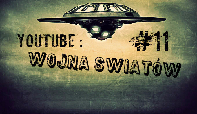YouTube:Wojna Światów #11