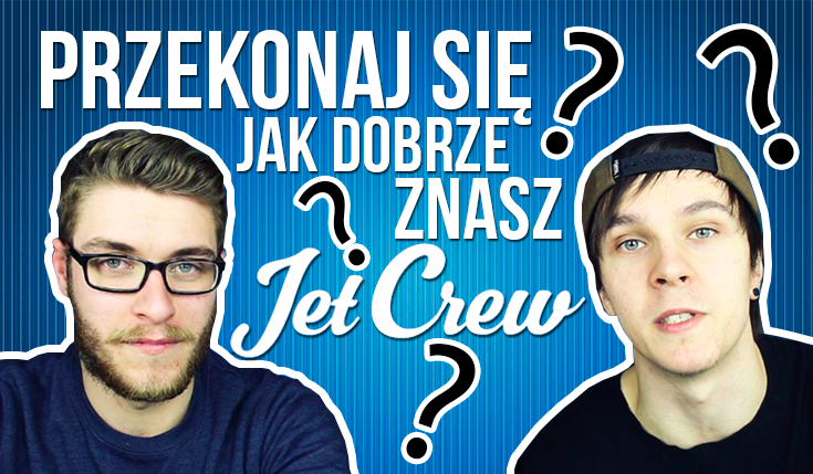 Jak dobrze znasz JET Crew?