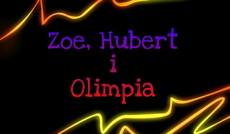 Zoe, Hubert i Olimpia #2