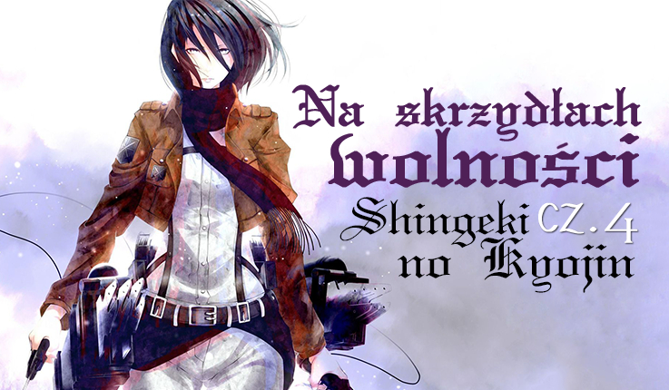 Na Skrzydłach Wolności: Shingeki no Kyojin #4