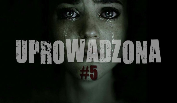 Uprowadzona #5