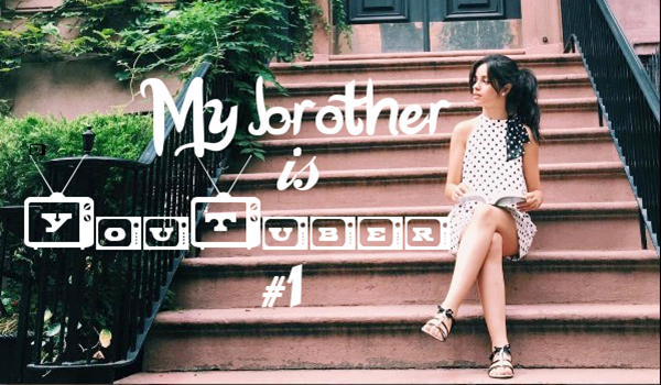 My brother is YouTuber #1