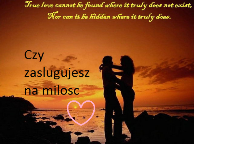 Czy zasługujesz na miłość ?
