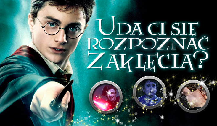 Jak dobrze znasz zaklęcia z „Harry’ego Pottera”?
