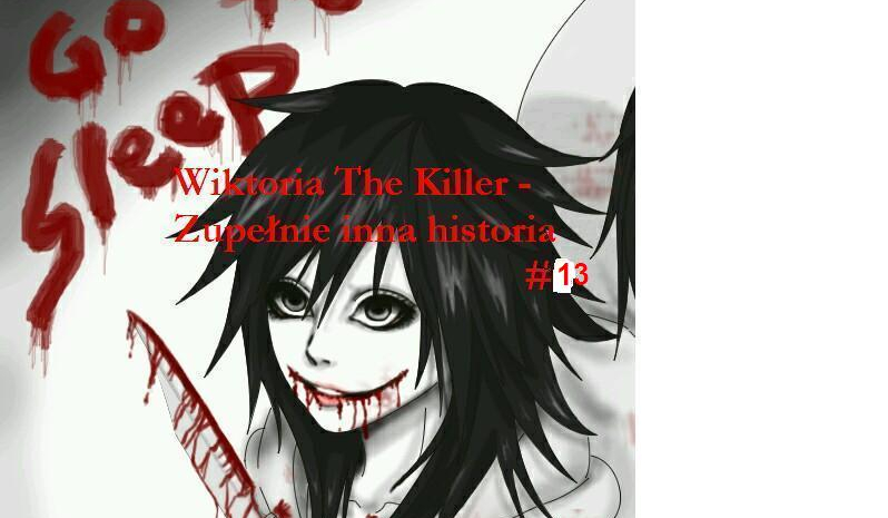 Wiktoria The Killer – Zupełnie inna historia   #13