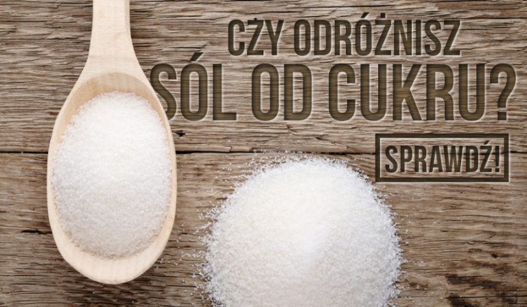 Czy potrafisz odróżnić sól od cukru?