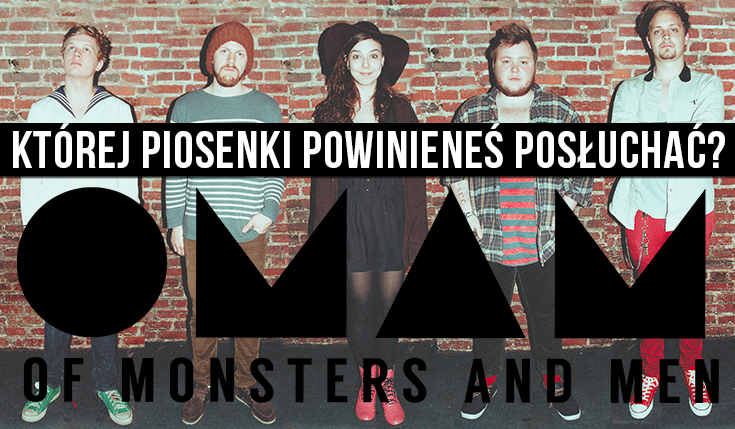Jakiej piosenki zespołu Of Monsters And Men powinieneś posłuchać?
