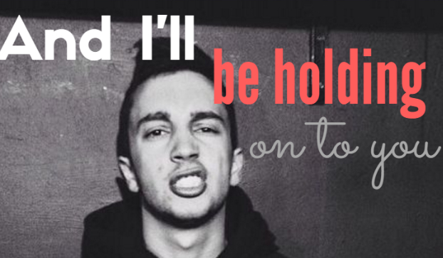 I’ll be holding on to you #2 Twenty One Pilots
