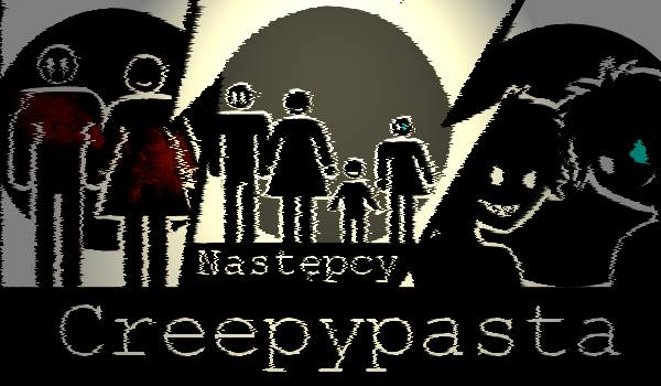 Następcy – Creepypasta #1