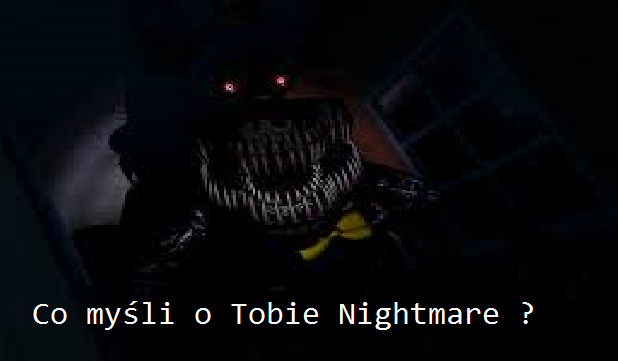 Co myśli o tobie Nightmare ?
