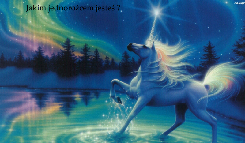 Jakim Jednorożcem Jesteś