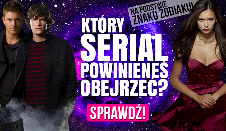Jaki serial powinieneś obejrzeć na podstawie Twojego znaku zodiaku?