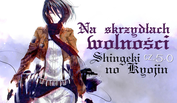 Na Skrzydłach Wolności: Shingeki no Kyojin #5.0