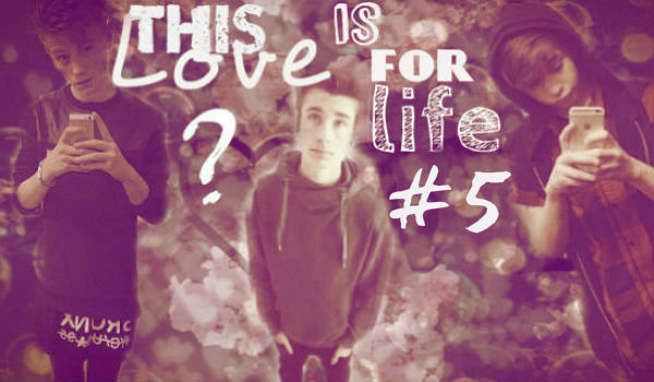 This Love is for Life? #5