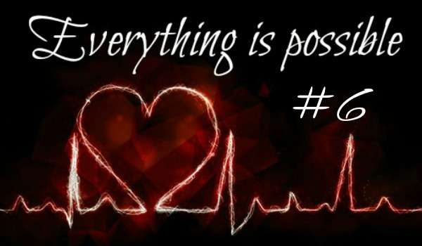 ,, Everything is possible” #6