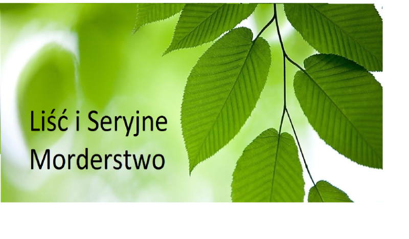 Liść i Seryjne Morderstwo…
