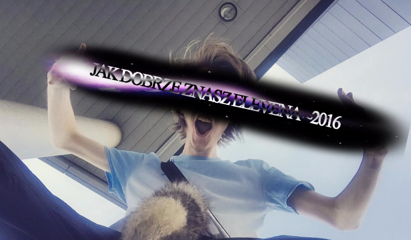 JAK DOBRZE ZNASZ ELEVENA ~2016