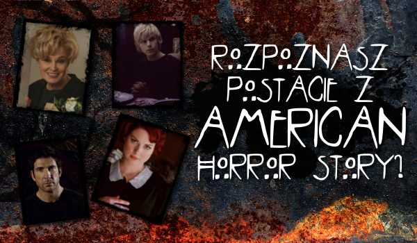 Czy uda Ci się rozpoznać wszystkie postacie z „American Horror Story: Murder House”?