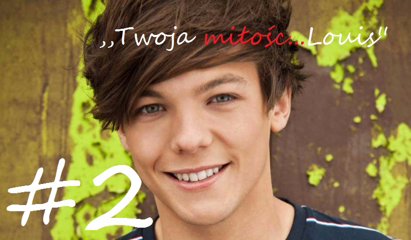 „Twoja miłość…Louis” #2
