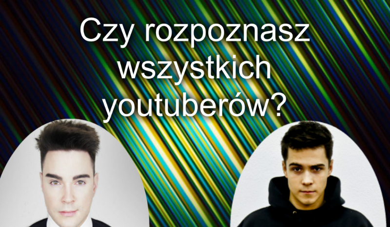 Czy rozpoznasz youtuberów?